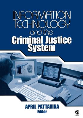 Information Technology and the Criminal Justice System - Pattavina, April (Editor)