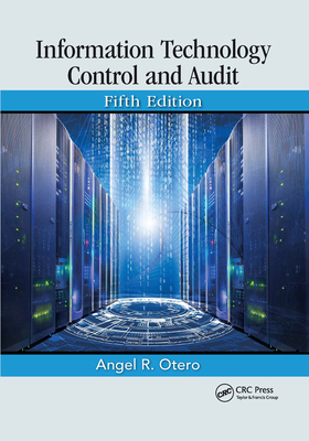 Information Technology Control and Audit, Fifth Edition - Otero, Angel R.