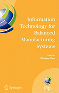 Information Technology for Balanced Manufacturing Systems: Ifip Tc 5, Wg 5.5 Seventh International Conference on Information Technology for Balanced Automation Systems in Manufacturing and Services, Niagra Falls, Ontario, Canada, September 4-6, 2006