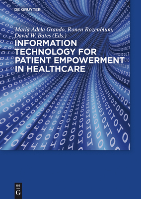 Information Technology for Patient Empowerment in Healthcare - Grando, Maria Adela (Editor), and Rozenblum, Ronen (Editor), and Bates, David (Editor)