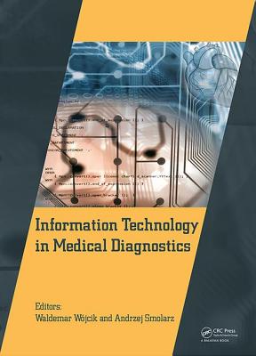 Information Technology in Medical Diagnostics - Wjcik, Waldemar (Editor), and Smolarz, Andrzej (Editor)