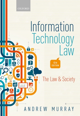 Information Technology Law: The Law and Society - Murray, Andrew