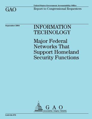 Information Technology: Major Federal Networks That Support Homeland Security Functions - U S Government Accounting Office