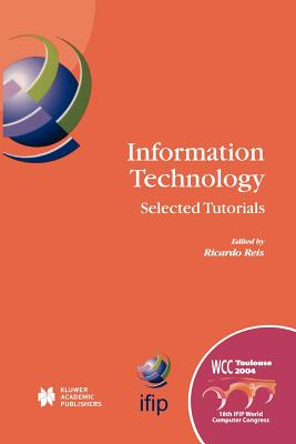 Information Technology: Selected Tutorials - Reis, Ricardo (Editor)