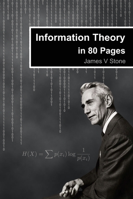 Information Theory in 80 Pages - Stone, James V