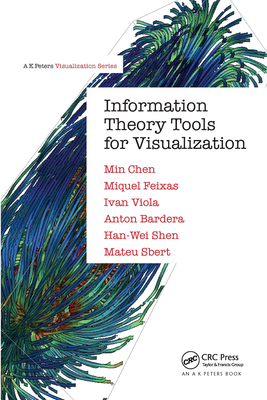 Information Theory Tools for Visualization - Chen, Min, and Feixas, Miquel, and Viola, Ivan