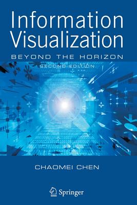 Information Visualization: Beyond the Horizon - Chen, Chaomei, PH.D.