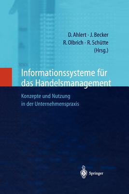 Informationssysteme Fr Das Handelsmanagement: Konzepte Und Nutzung in Der Unternehmenspraxis - Ahlert, Dieter (Editor), and Becker, Jrg (Editor), and Olbrich, Rainer (Editor)