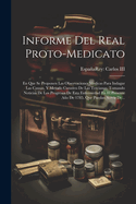 Informe Del Real Proto-medicato: En Que Se Proponen Las Observaciones Medicas Para Indagar Las Causas, Y Metodo Curativo De Las Tercianas, Tomando Noticias De Los Progresos De Esta Enfermedad En El Presente Ao De 1785, Que Puedan Servir De...