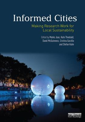 Informed Cities: Making Research Work for Local Sustainability - Joas, Marko (Editor), and Theobald, Kate (Editor), and McGuinness, David (Editor)