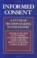 Informed Consent: A Study of Decisionmaking in Psychiatry