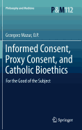 Informed Consent, Proxy Consent, and Catholic Bioethics: For the Good of the Subject