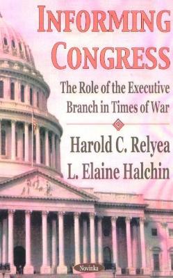 Informing Congress - Relyea, Harold C