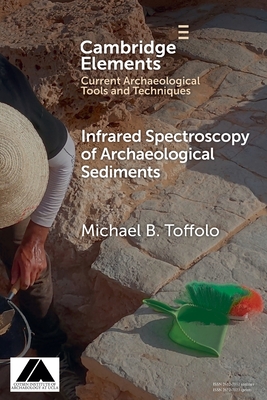 Infrared Spectroscopy of Archaeological Sediments - Toffolo, Michael B.