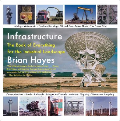 Infrastructure: A Field Guide to the Industrial Landscape - Hayes, Brian