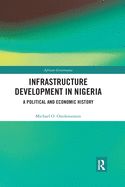 Infrastructure Development in Nigeria: A Political and Economic History