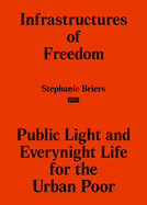 Infrastructures of Freedom: Public Light and Everynight Life on a Southern City's Margins