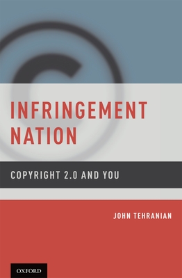 Infringement Nation - Tehranian, John