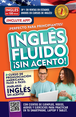 Ingl?s Fluido Sin Acento! / Fluent and Accent-Free English - Ingl?s En 100 D?as