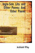 Ingle-Side Lilts and Other Poems: And Other Poems