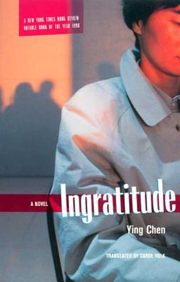Ingratitude - Chen, Ying, and Volk, Carol, Professor (Translated by)