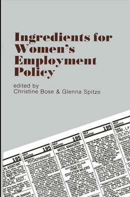 Ingredients for Women's Employment Policy - Bose, Christine (Editor), and Spitze, Glenna (Editor)