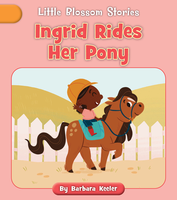Ingrid Rides Her Pony - Keeler, Barbara