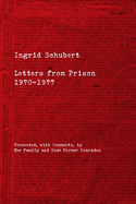 Ingrid Schubert: Letters from Prison 1970-1977