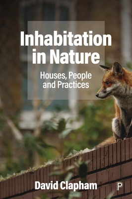 Inhabitation in Nature: Houses, People and Practices - Clapham, David