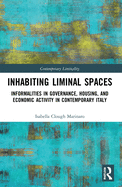 Inhabiting Liminal Spaces: Informalities in Governance, Housing, and Economic Activity in Contemporary Italy