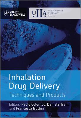 Inhalation Drug Delivery: Techniques and Products - Colombo, Paolo (Editor), and Traini, Daniela (Editor), and Buttini, Francesca (Editor)