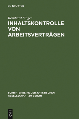 Inhaltskontrolle von Arbeitsvertr?gen - Singer, Reinhard