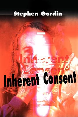 Inherent Consent - Gordin, Stephen J, M.D.