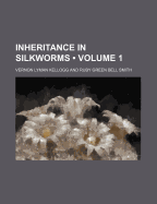 Inheritance in Silkworms Volume 1