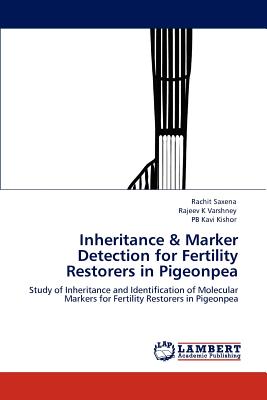 Inheritance & Marker Detection for Fertility Restorers in Pigeonpea - Saxena, Rachit, and Varshney, Rajeev K, and Kishor, Pb Kavi
