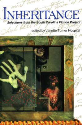 Inheritance: Selections from the South Carolina Fiction Project - Hospital, Janette Turner (Editor), and Goldstein, Sara June (Preface by)