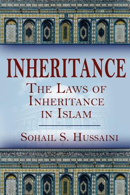 Inheritance: The Laws of Inheritance in Islam - Hussaini, Sohail S