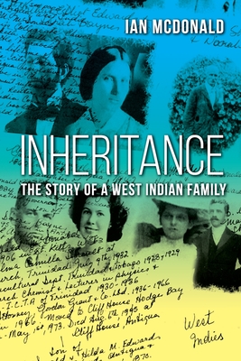 Inheritance: The Story of a West Indian Family - McDonald, Ian, and McDonald, Robin (Editor), and Besson, Alice (Designer)