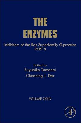 Inhibitors of the Ras Superfamily G-Proteins, Part B: Volume 34 - Tamanoi, Fuyuhiko, and Der, Channing J