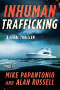 Inhuman Trafficking: A Legal Thriller