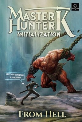 Initialization: A LitRPG Adventure (Master Hunter K, Book 1) - Kang, Minsoo (Translated by), and Hell, From