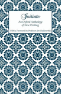 Initiate: An Oxford Anthology of New Writing