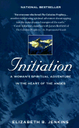 Initiation: A Woman's Spiritual Adventure in the Heart of the Andes - Jenkins, Elizabeth