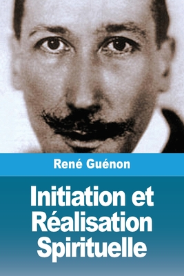 Initiation Et Realisation Spirituelle - Gu?non, Ren?