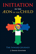 Initiation in the Aeon of the Child: The Inward Journey