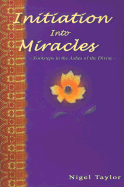 Initiation Into Miracles: Footsteps in the Ashes of the Divine