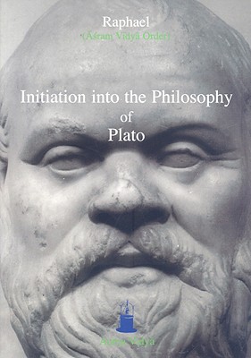 Initiation Into the Philosophy of Plato - Raphael, ([ram Vidy Order)