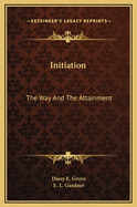 Initiation: The Way And The Attainment