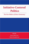 Initiative-Centered Politics: The New Politics of Direct Democracy