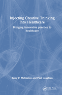 Injecting Creative Thinking into Healthcare: Bringing innovative practice to healthcare